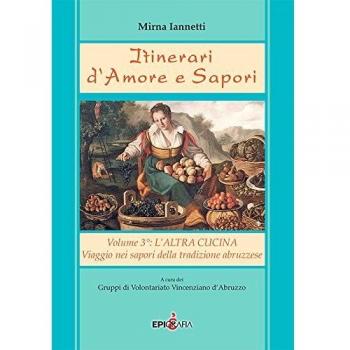 Itinerari d'amore e sapori. Viaggio nei sapori della tradizione abruzzese