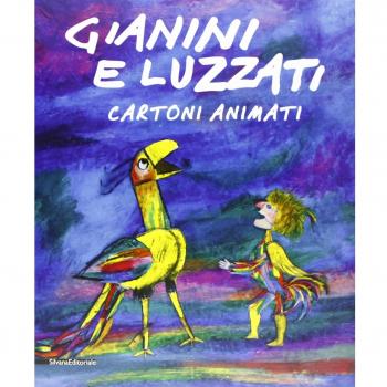 Gianini e Luzzati. Cartoni animati. Catalogo della mostra
