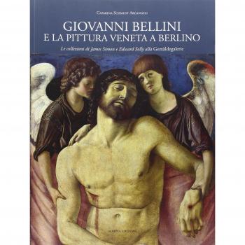 Giovanni Bellini e la pittura veneta a Berlino. Le collezioni di James Simon e Edward Solly alla Gemäldegalerie. Ediz. illustrata