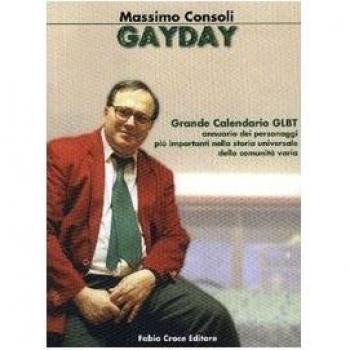 Gay day. Grande calendario GLBT. Annuario dei personaggi più importanti nella storia universale della comunità varia