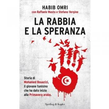 La rabbia e la speranza. Storia di Mohamed Bouazizi, il giovane tunisino che ha dato inizio alla primavera araba