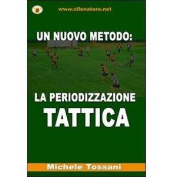 Un nuovo metodo. La periodizzazione tattica