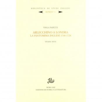 Arlecchino a Londra. La pantomima inglese 1700-1728. Studi e testi