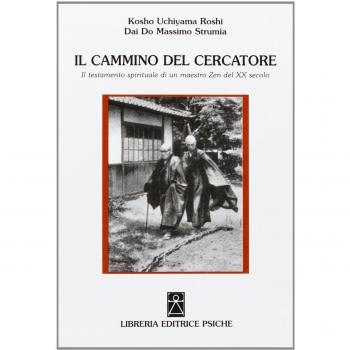 Il cammino del cercatore. Il testamento spirituale di un maestro Zen del XX secolo