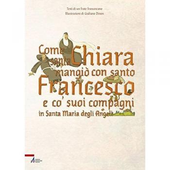 Come santa Chiara mangiò con santo Francesco e co' suoi compagni in Santa Maria degli Angeli
