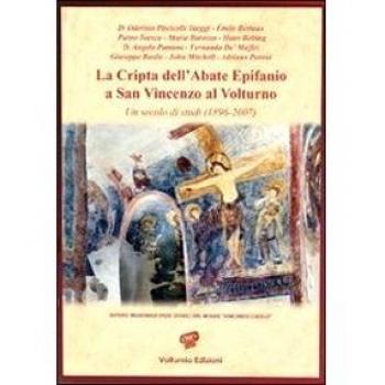 La cripta dell'abate Epifanio a San Vincenzo al Volturno. Un secolo di studi (1896-2007)