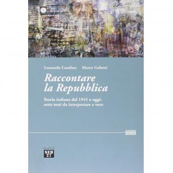 Raccontare la Repubblica. Storia italiana dal 1945 a oggi: sette testi da interpretare a voce