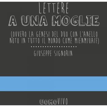 Lettere a una moglie. Ovvero la genesi del duo con l'anello noto in tutto il mondo come Mienmiuaif