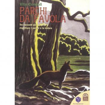Parchi da favola. Tre racconti per conoscere e rispettare i parchi e la natura. Ediz. illustrata