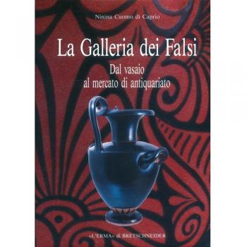 La galleria dei falsi. Dal vasaio al mercato di antiquariato