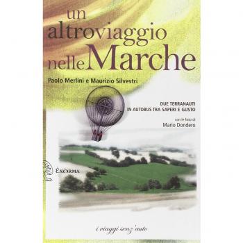 Un altro viaggio nelle Marche. Due terranauti in autobus tra saperi e gusto