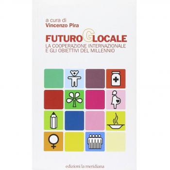 Futuro globale. La cooperazione internazionale e gli obiettivi del millennio