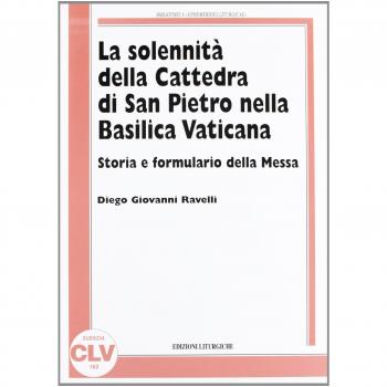 La solennità della Cattedra di San Pietro nella Basilica Vaticana. Storia e formulario della Messa