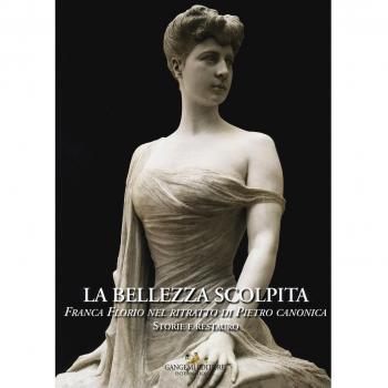 La bellezza scolpita. Franca Florio nel ritratto di Piero Canonica. Storie e restauro. Ediz. a colori