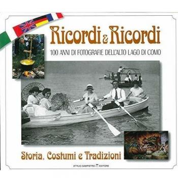 Ricordi & ricordi. 100 anni di fotografie dell'alto lago. Storia e costumi. Ediz. multilingue