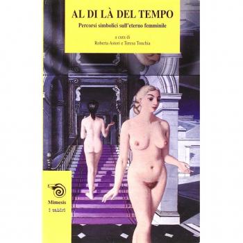 Al di là del tempo. Percorsi simbolici sull'eterno femminile