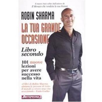 La tua grande occasione. Libro secondo. 101 nuove lezioni per avere successo nella vita