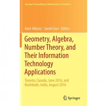 Geometry, Algebra, Number Theory, and Their Information Technology Applications: Toronto, Canada, June, 2016, and Kozhikode, India, August, 2016: 251