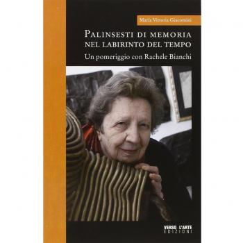 Palinsesti di memoria nel labirinto del tempo. Un pomeriggio con rachele Bianchi