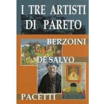 I tre artisti di Pareto. Berzoini, De Salvo, Pacetti