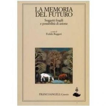 La memoria del futuro. Soggetti fragili e possibilità di azione