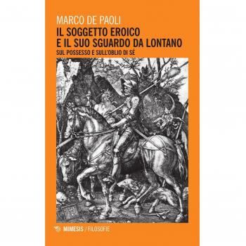 Il soggetto eroico e il suo sguardo da lontano. Sul possesso e sull'oblio di sé