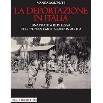La deportazione in Italia. Una pratica repressiva del colonialismo italiano in Africa