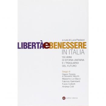Libertà e benessere in Italia. 150 di storia unitaria e i traguardi del futuro