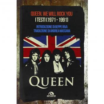 Queen. We Will Rock You. Tutti i testi (1971-1991)