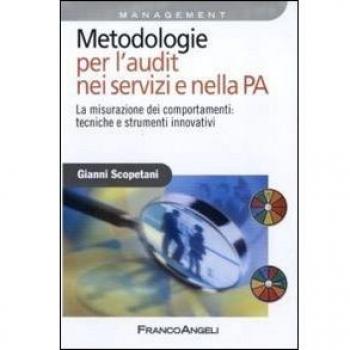 Metodologie per l'audit nei servizi e nella PA. La misurazione dei comportamenti: tecniche e strumenti innovativi