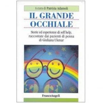 Il grande occhiale. Storie ed esperienze di self help, raccontate dai pazienti di penna di Giuliana Ukmar