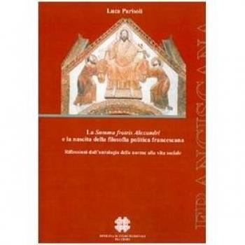 La Summa fratis Alexandri e la nascita della filosofia politica francescana. Riflessione dall'ontologia delle norme alla vita sociale