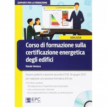 Corso di formazione sulla certificazione energetica degli edifici. Nuova ediz. Con CD-ROM