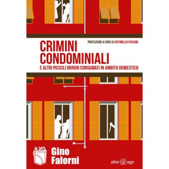 Crimini condominiali e altri piccoli orrori consumati in ambito domestico