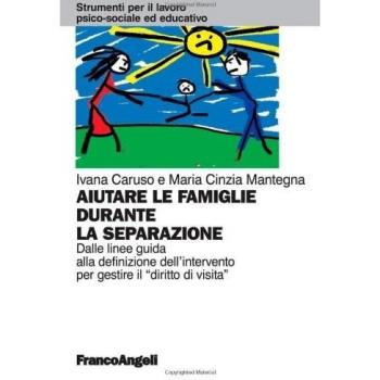 Aiutare le famiglie durante la separazione. Dalle linee guida alla definizione dell'intervento per gestire il diritto di visita