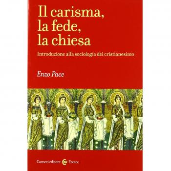 Il carisma, la fede, la chiesa. Introduzione alla sociologia del cristianesimo