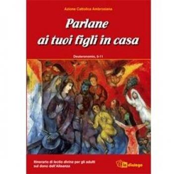 Parlane ai tuoi figli in casa. Deuteronomio 5-11. Itinerario di lectio divina per gli adulti sul dono dell'alleanza