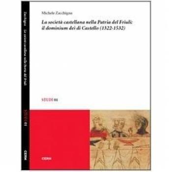 La società castellana nella patria del Friuli: il dominium dei di Castello (1322-1532)