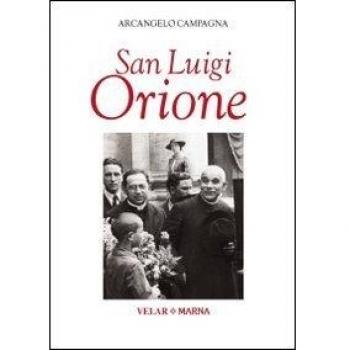 San Luigi Orione. Dare la vita cantando l'amore