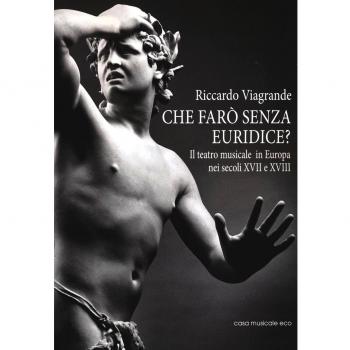Che farò senza Euridice? Il teatro musicale in Europa nei secoli XVII e XVIII