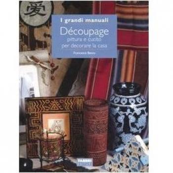 Découpage. Pittura e cucito per decorare la casa