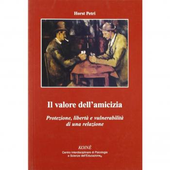 Il valore dell'amicizia. Protezione, libertà e vulnerabilità di una relazione