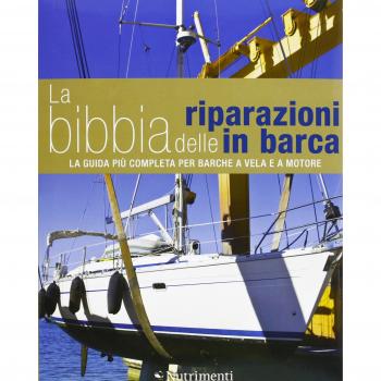 La bibbia delle riparazioni in barca. La guida più completa per barche a vela e a motore
