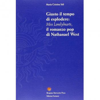 Giusto il tempo di esplodere. Miss Lonelyhearts il romanzo pop di Nathanael West