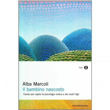 Il bambino nascosto. Favole per capire la psicologia nostra e dei nostri figli