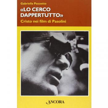 Lo cerco dappertutto. Cristo nei film di Pasolini