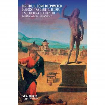 Diritto, il dono di Epimeteo. Dialoghi tra diritto, teoria e sociologia del diritto