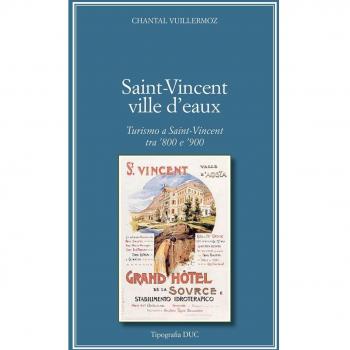Saint-Vincent Ville D'Eaux. Turismo a Saint-Vincent tra '800 e '900