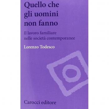 Quello che gli uomini non fanno. Il lavoro familiare nelle società contemporanee