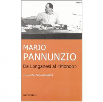 Mario Pannunzio da Longanesi al «Mondo»